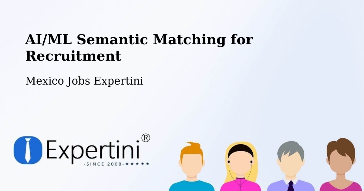 AI/ML Semantic Matching for Recruitment - Mexico Jobs Expertini